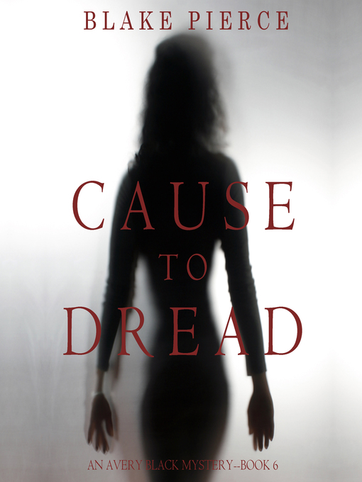 Title details for Cause to Dread by Blake Pierce - Available